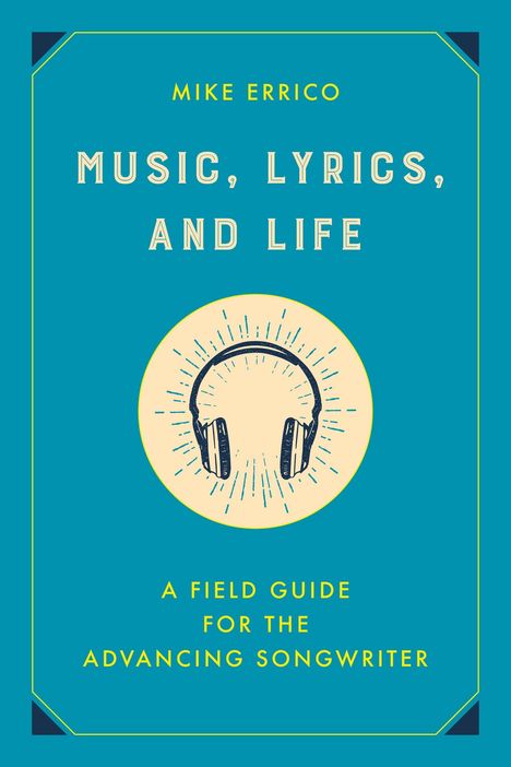 Der Text lautet: "Music, Lyrics, and Life - A Field Guide for the Advancing Songwriter". Illustration eines Kopfhörers.