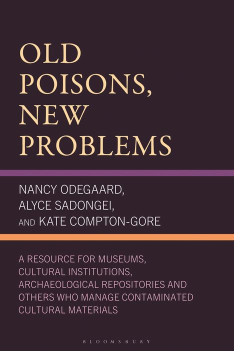 „Old Poisons, New Problems“ von Nancy Odegaard, Alyce Sadongei und Kate Compton-Gore. Ein Handbuch für Museen und Archive.