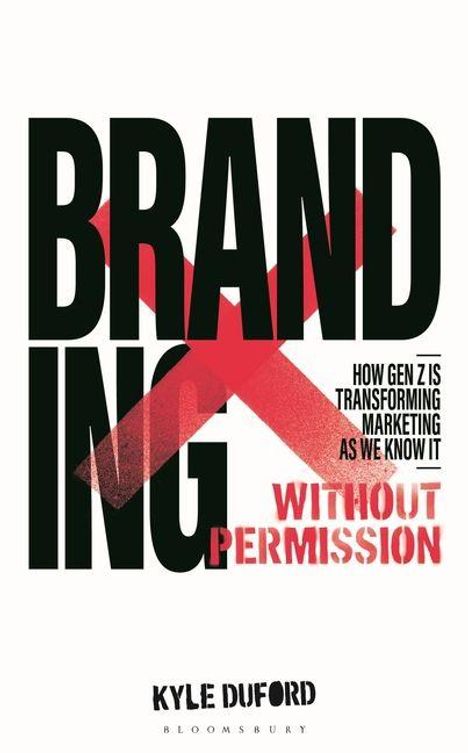 "BRANDING X WITHOUT PERMISSION. HOW GEN Z IS TRANSFORMING MARKETING AS WE KNOW IT." Schwarzer Text, rotes X.