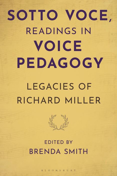 "SOTTO VOCE, READINGS IN VOICE PEDAGOGY, LEGACIES OF RICHARD MILLER, edited by Brenda Smith." Hintergrund in Gelb.
