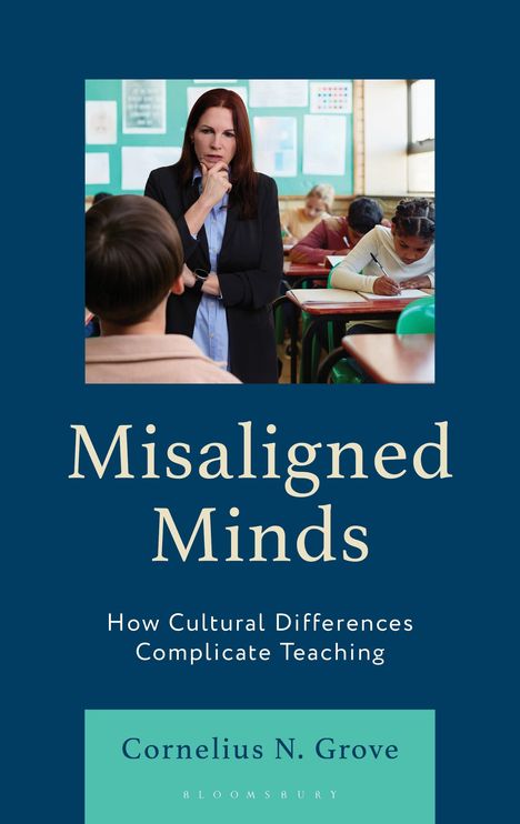 Der Titel lautet "Misaligned Minds", Untertitel: "How Cultural Differences Complicate Teaching". Autor: Cornelius N. Grove.
