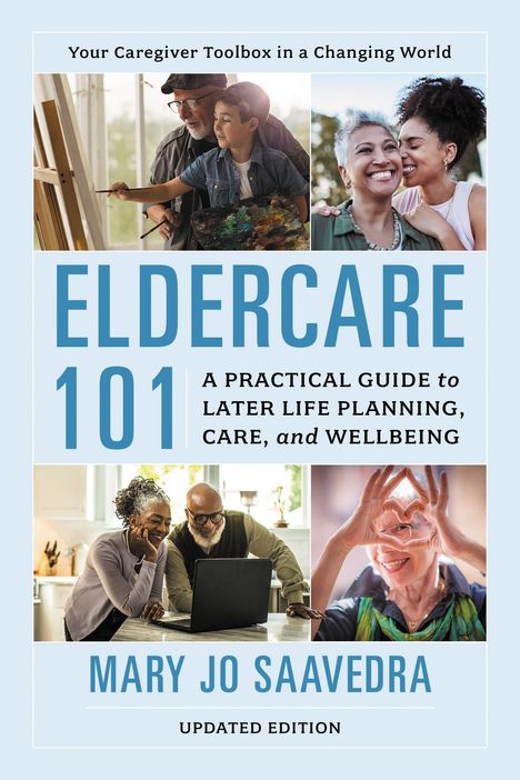 „Your Caregiver Toolbox in a Changing World. ELDERCARE 101. Mary Jo Saavedra“. Bilder von älteren Menschen und Betreuern.