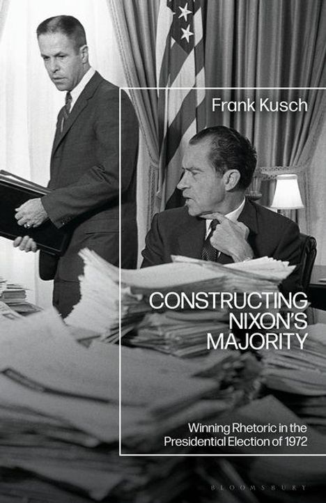 "CONSTRUCTING NIXON'S MAJORITY" von Frank Kusch über die Rhetorik im Wahlkampf 1972. Zwei Männer und ein Schreibtisch.