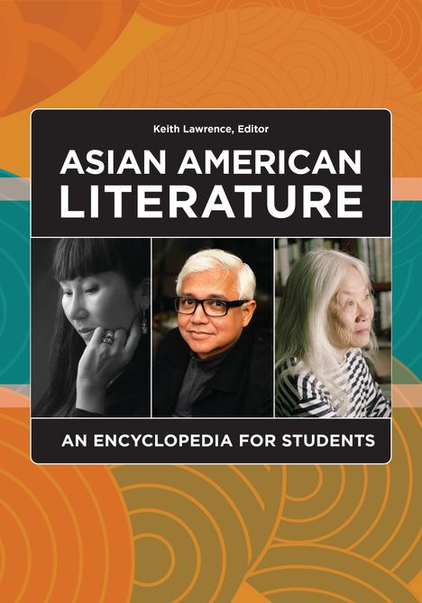 "Asian American Literature: An Encyclopedia for Students" von Keith Lawrence, Editor. Drei Porträts auf einem farbigen Muster.