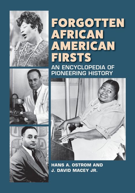 Texte: "FORGOTTEN AFRICAN AMERICAN FIRSTS. AN ENCYCLOPEDIA OF PIONEERING HISTORY. HANS A. OSTROM AND J. DAVID MACEY JR." Links Fotos verschiedener Personen.