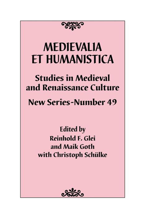 "Medievalia et Humanistica: Studies in Medieval and Renaissance Culture, New Series-Number 49, editiert von Reinhold F. Glei."