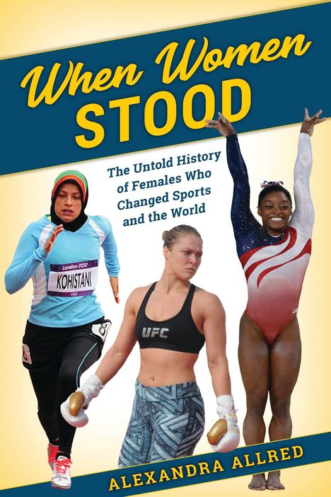 "When Women Stood", Geschichte von Frauen im Sport, Alexandra Allred. Sportlerinnen: Läuferin, Kämpferin, Gymnastin.