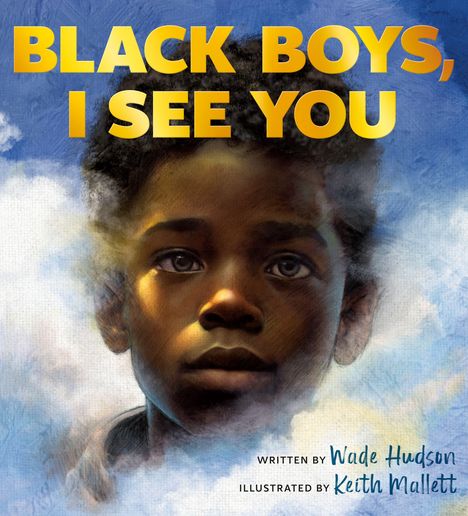 Text: "BLACK BOYS, I SEE YOU." Junge blickt nachdenklich, umgeben von Wolken, Illustration von Wade Hudson und Keith Mallett.