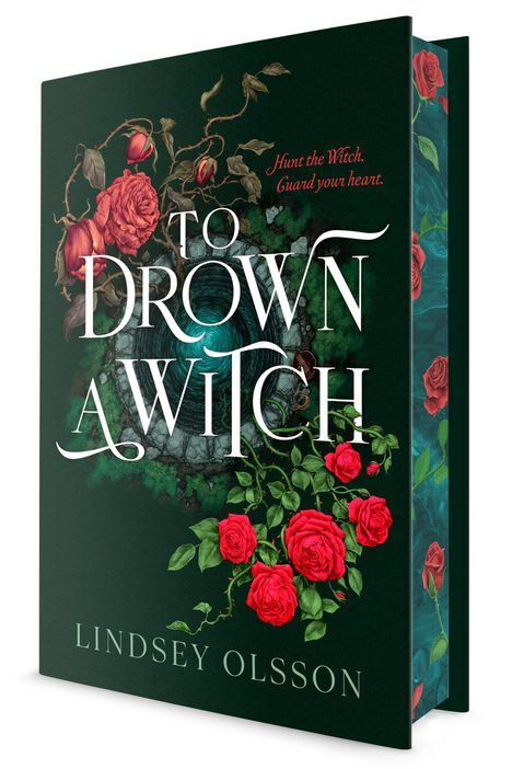 Text: „Hunt the Witch. Guard your heart. TO DROWN A WITCH. LINDSEY OLSSON.“ Illustration mit roten Rosen um einen Brunnen.