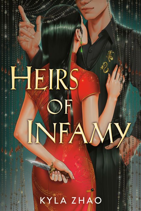 "Heirs of Infamy", "Kyla Zhao". Illustration: Frau im roten Kleid mit Messer, Mann in Schwarz umarmt sie. Elegante Perlenvorhänge.