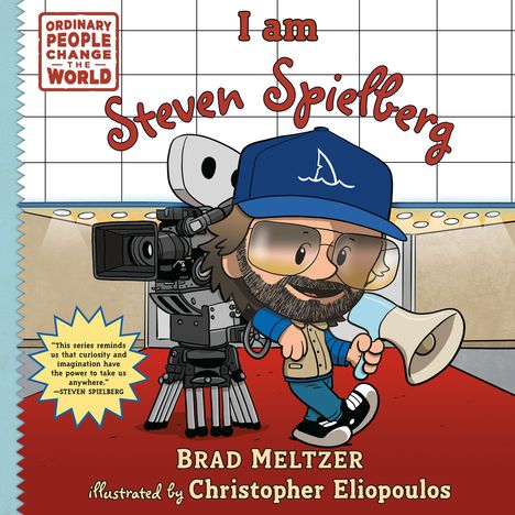"I am Steven Spielberg" und darunter "Brad Meltzer", "illustrated by Christopher Eliopoulos". Illustration: Figur mit Megafon.