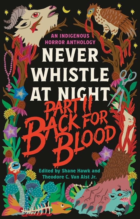 "Never Whistle at Night Teil II: Back for Blood" steht im Mittelpunkt. Farbenfrohe Pflanzen umrahmen Tierköpfe und Totenschädel.