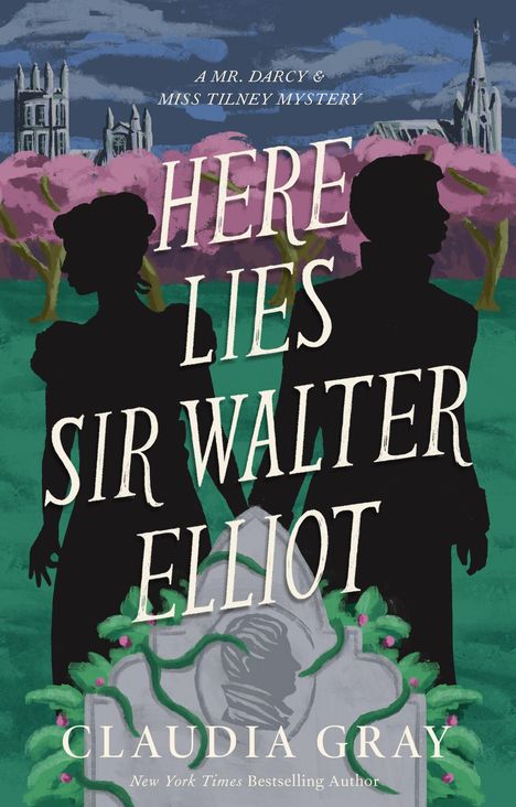 "Here Lies Sir Walter Elliot" oben, Autor: Claudia Gray. Zwei Silhouetten, im Hintergrund Gebäude und Bäume.