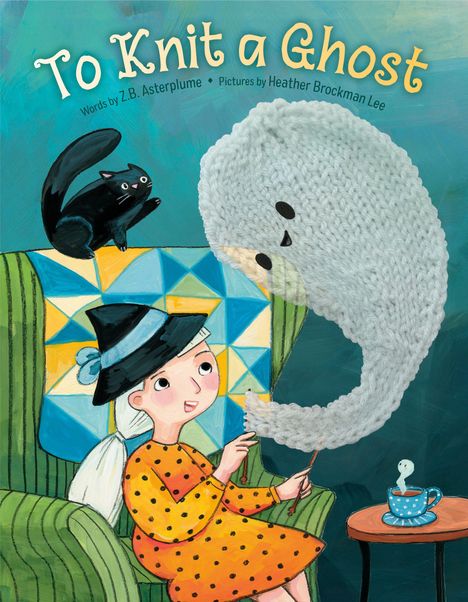 „To Knit a Ghost“ von Z.B. Asterplume. Illustration: Kind strickt Geist. Schwarze Katze, bunter Quilt, blauer Teetasse.