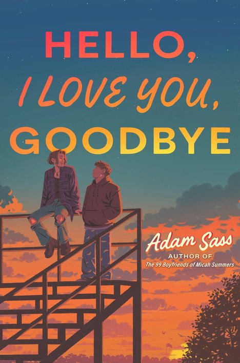 Große, bunte Schrift sagt: „HELLO, I LOVE YOU, GOODBYE“. Zwei Personen auf einer Treppe, Sonnenuntergang im Hintergrund.