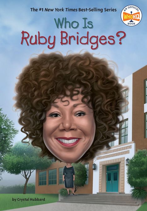 „Who Is Ruby Bridges?“ und „by Crystal Hubbard“. Charmante Illustration eines lächelnden, lockigen Gesichts vor einer Schule.