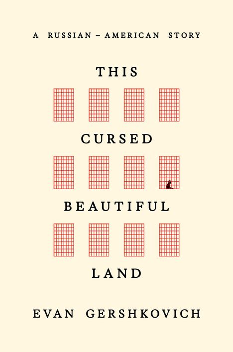 Ein Buchcover mit dem Text: "A Russian-American Story", "This Cursed Beautiful Land" von Evan Gershkovich. Rote Gitter.