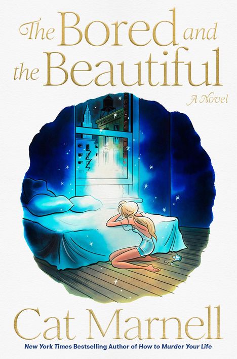 Text: "The Bored and the Beautiful", "A Novel", "Cat Marnell". Frau kniet am Bett, schaut aus dem Fenster auf Gebäude und Nachthimmel.