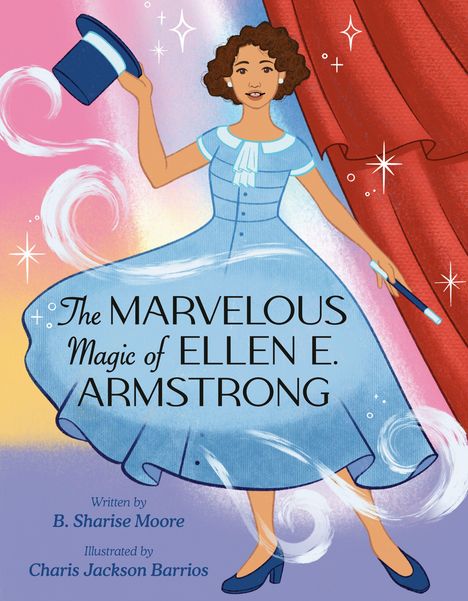 „The Marvelous Magic of Ellen E. Armstrong“. Frau in blauem Kleid, hebt einen Zylinder vor einem roten Vorhang. Magische Effekte.