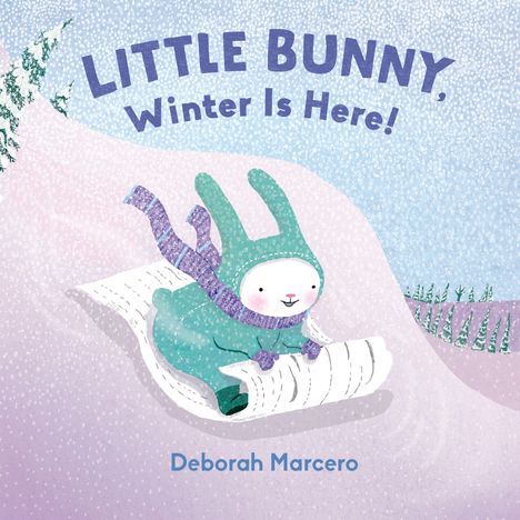 „LITTLE BUNNY, Winter Is Here!“ Deborah Marcero. Illustration: Ein Hase im Schneeanzug rodelt einen Hügel hinab.