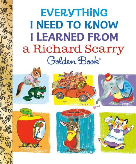 Text: "EVERYTHING I NEED TO KNOW I LEARNED FROM a Richard Scarry Golden Book®." Illustration verschiedener Tiere.