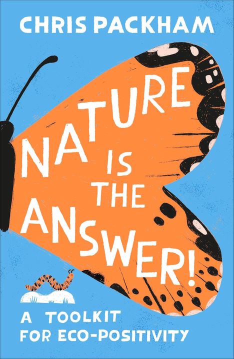 „NATURE IS THE ANSWER! A TOOLKIT FOR ECO-POSITIVITY“. Ein orangefarbener Schmetterlingsflügel auf blauem Grund.