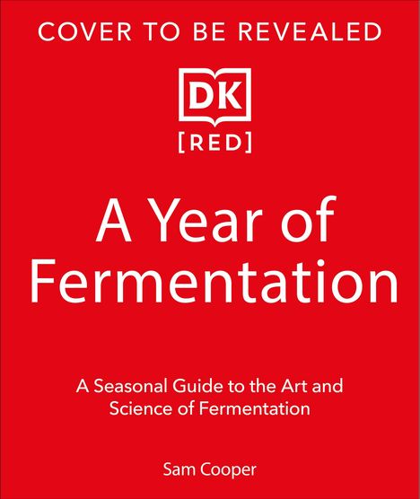 „COVER TO BE REVEALED“, Logo „DK [RED]“, „A Year of Fermentation“, „Sam Cooper“. Roter Hintergrund.