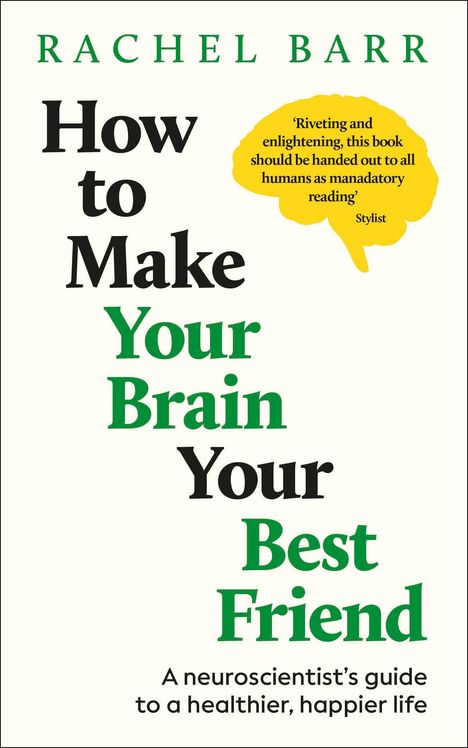 "How to Make Your Brain Your Best Friend" steht groß. Oben "Rachel Barr". Ein Zitat lobt das Buch, darunter ein Untertitel.