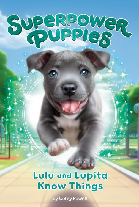 "Superpower Puppies: Lulu and Lupita Know Things" von Corey Powell. Ein fröhlicher Welpe im Vordergrund.