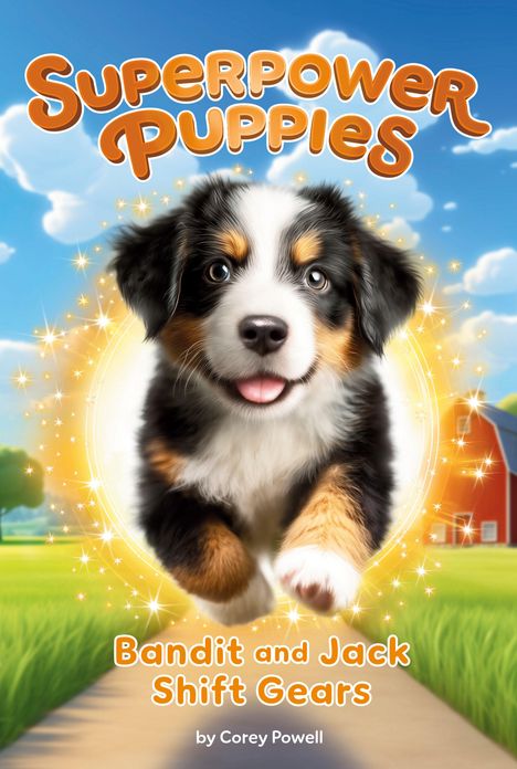 "Superpower Puppies", "Bandit and Jack Shift Gears" von Corey Powell. Ein fröhlicher Welpe springt auf einem Bauernhofweg.