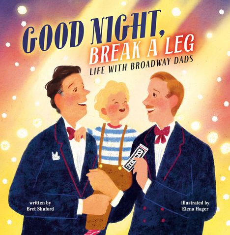 Text: "Good Night, Break a Leg: Life with Broadway Dads." Zwei Männer in Anzügen, halten ein lachendes Kind im Arm. 