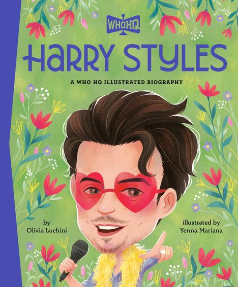 Text: "Harry Styles, A WHO HQ Illustrated Biography, by Olivia Luchini, illustrated by Yenna Mariana."  
Illustration eines Mannes mit Herz-Brille.