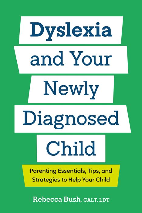 Rebecca Bush: Dyslexia and Your Newly Diagnosed Child, Buch