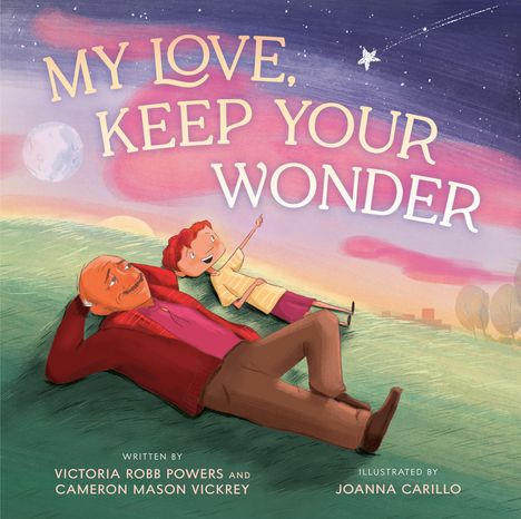 Text: "My Love, Keep Your Wonder." Eine Illustration zeigt einen Mann und ein Kind, die auf einer Wiese liegen und Sterne beobachten.