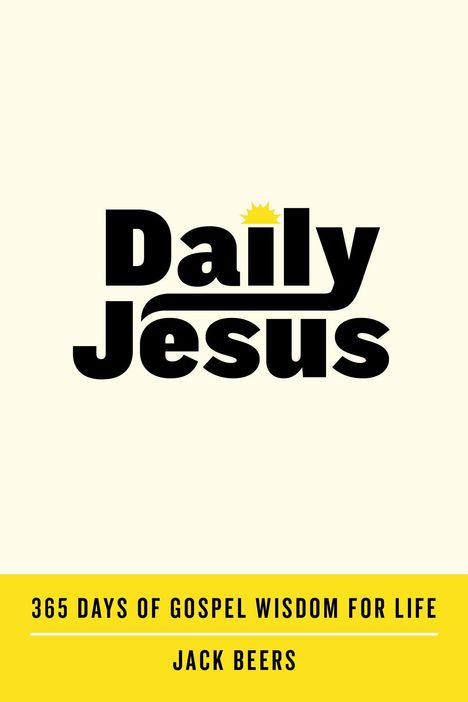 "Daily Jesus". Darunter: "365 Days of Gospel Wisdom for Life" und "Jack Beers". Einfaches, modernes Design.