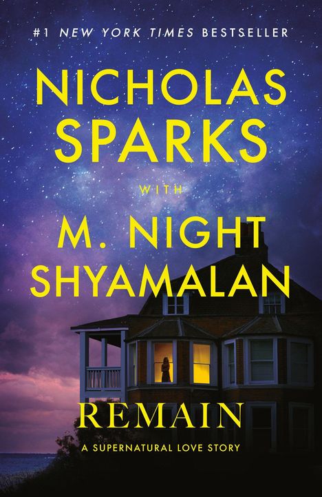 „#1 New York Times Bestseller, Nicholas Sparks, mit M. Night Shyamalan, Remain – A Supernatural Love Story“. Ein Haus bei Nacht.
