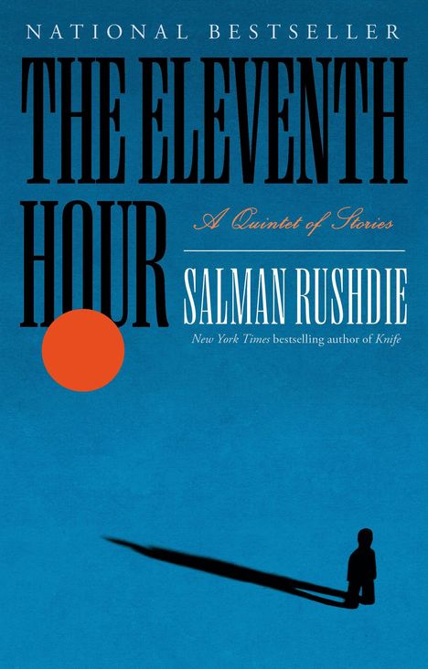 Text: "National Bestseller. The Eleventh Hour: A Quintet of Stories. Salman Rushdie." Silhouette einer Person mit langem Schatten.