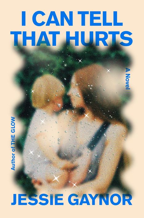 Text: "I CAN TELL THAT HURTS" und "JESSIE GAYNOR". Verpixeltes Bild von Frau mit Kind, umgeben von Glitzern und Wassertropfen-Effekt.
