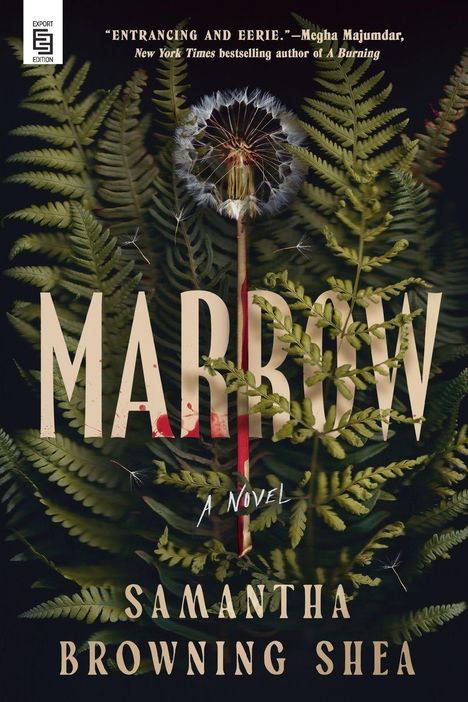Text: "Entrancing and eerie." – Megha Majumdar. "MARROW" von Samantha Browning Shea. Illustrationen von Farnblättern und einer Pusteblume.