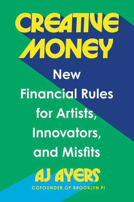 "CREATIVE MONEY" und "AJ AYERS" in Gelb auf Blau und Grün dargestellt. Weitere Texte über Finanzregeln.