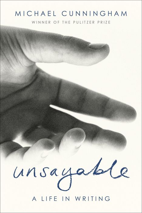 "Michael Cunningham, Winner of the Pulitzer Prize. Unsayable: A Life in Writing." Nahaufnahme einer ausgestreckten Hand.
