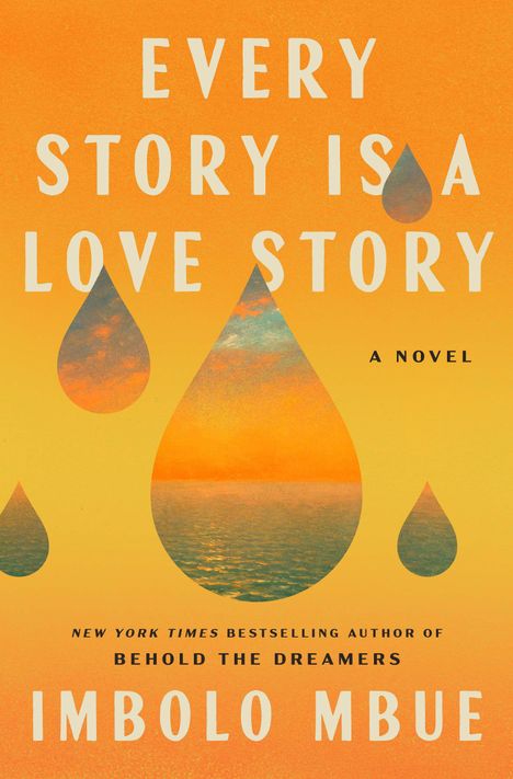 „Every Story Is a Love Story“; Autor: Imbolo Mbue. Orangener Hintergrund mit Wassertropfen und Meerlandschaft.