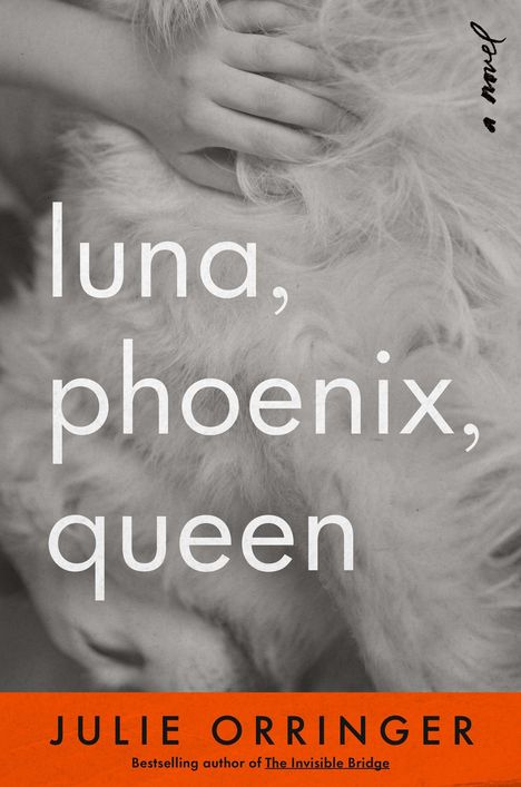 Text: "luna, phoenix, queen, JULIE ORRINGER". Eine Hand berührt sanft ein weißes, flauschiges Fell.
