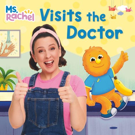 Text: "Ms. Rachel Visits the Doctor." Frau mit Daumen hoch, daneben ein gelbes, flauschiges Wesen mit Banane, auf hellem Hintergrund.