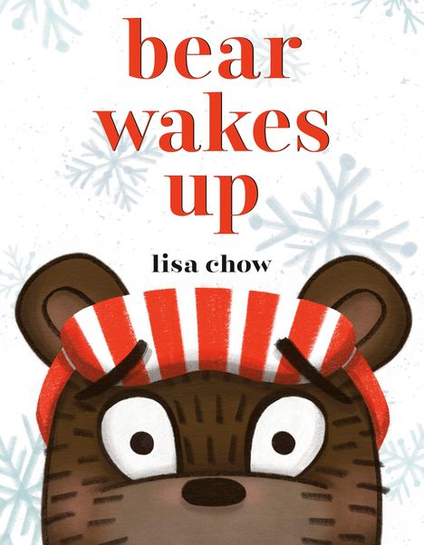 Text: „bear wakes up“ und „lisa chow“. Illustration: Ein Bär mit gestreifter Mütze schaut überrascht. Schneeflocken im Hintergrund.