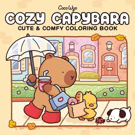 "Coco Wyo, Cozy Capybara, Cute & Comfy Coloring Book." Eine Illustration mit einem Bären, Ente und Hund auf der Straße.