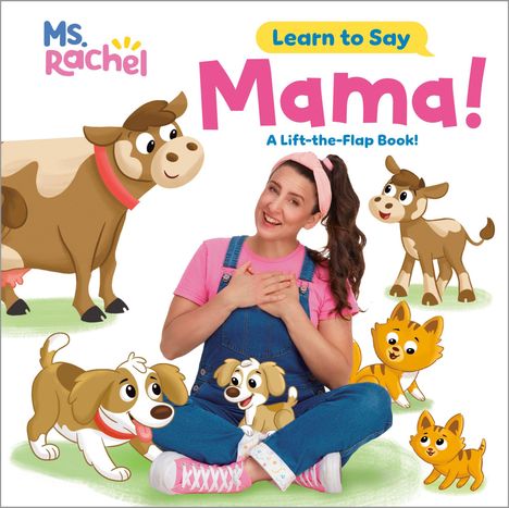 Texte: „Ms. Rachel“, „Learn to Say Mama! A Lift-the-Flap Book!“ Illustration einer Frau mit Tieren.