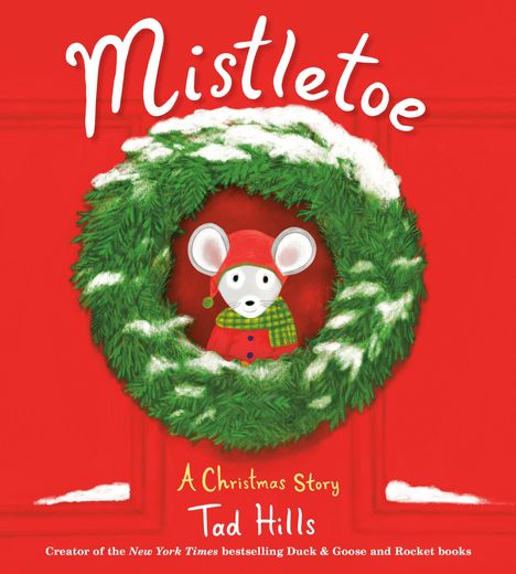 „Mistletoe: A Christmas Story“ von Tad Hills. Eine Maus mit roter Mütze und Schal schaut aus einem grünen Kranz.
