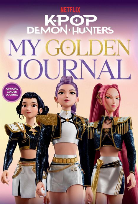 „Netflix K-Pop Demon Hunters: My Golden Journal“ zeigt drei stilisierte Figuren in glamourösen Outfits.
