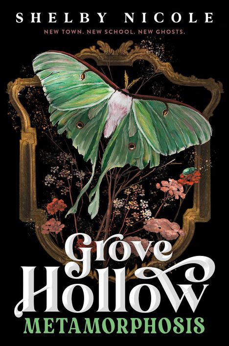 Titel: Grove Hollow Metamorphosis. Autor: Shelby Nicole. Darunter eine grüne Motte auf einem kunstvollen Rahmen.